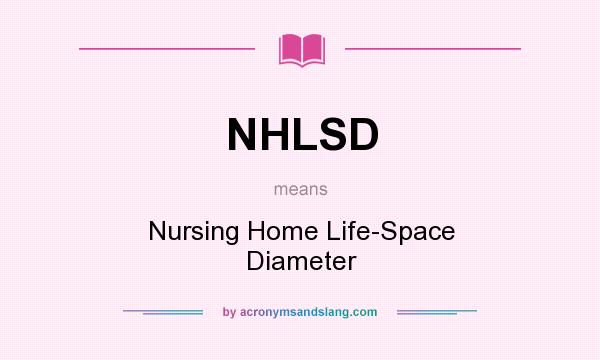 What does NHLSD mean? It stands for Nursing Home Life-Space Diameter