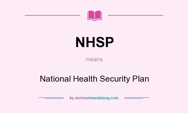 What does NHSP mean? It stands for National Health Security Plan