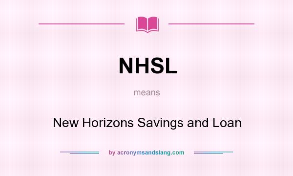 What does NHSL mean? It stands for New Horizons Savings and Loan