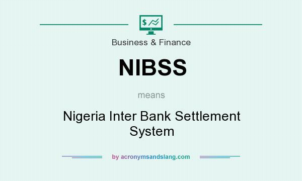 What does NIBSS mean? It stands for Nigeria Inter Bank Settlement System