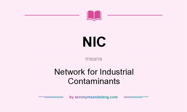 What does NIC mean? It stands for Network for Industrial Contaminants