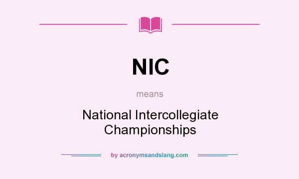What does NIC mean? It stands for National Intercollegiate Championships
