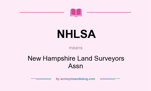 What does NHLSA mean? It stands for New Hampshire Land Surveyors Assn