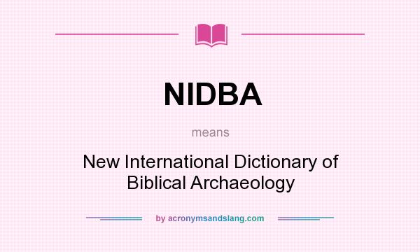 What does NIDBA mean? It stands for New International Dictionary of Biblical Archaeology