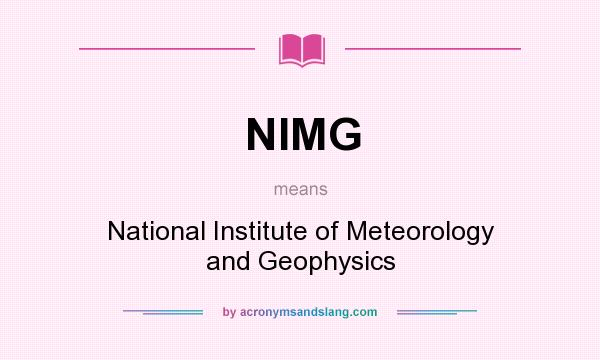 What does NIMG mean? It stands for National Institute of Meteorology and Geophysics