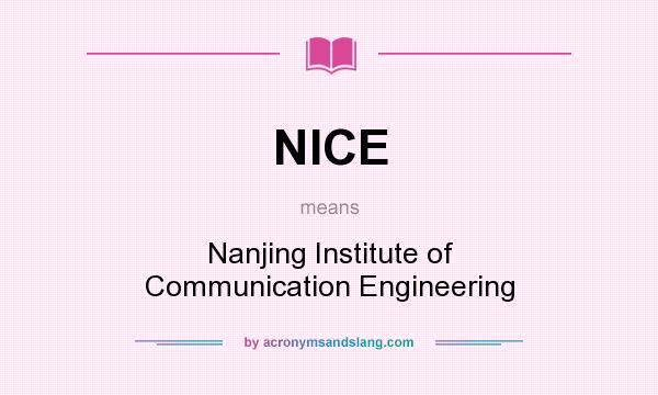 What does NICE mean? It stands for Nanjing Institute of Communication Engineering