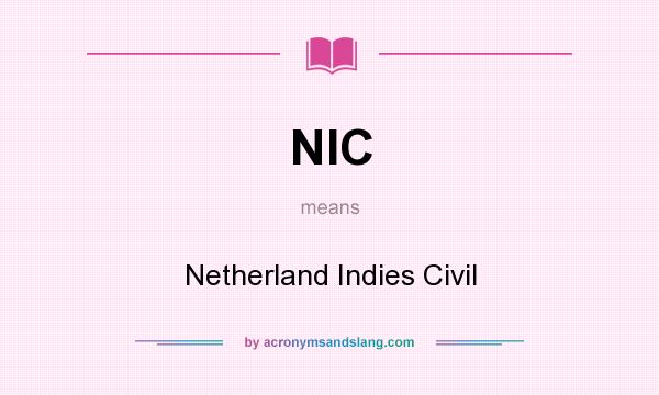 What does NIC mean? It stands for Netherland Indies Civil