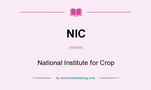 What does NIC mean? It stands for National Institute for Crop
