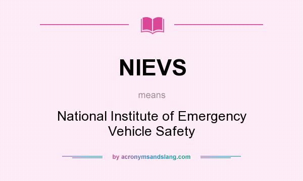 What does NIEVS mean? It stands for National Institute of Emergency Vehicle Safety