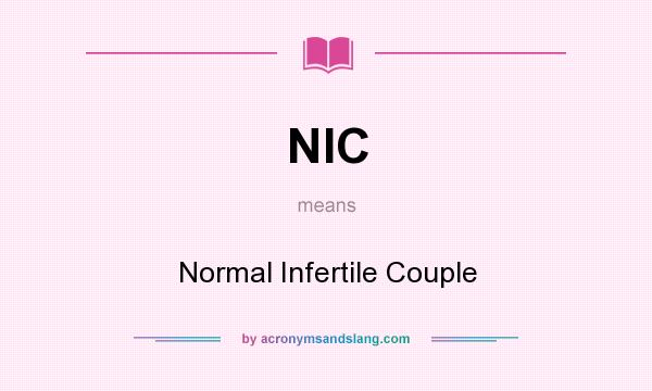 What does NIC mean? It stands for Normal Infertile Couple