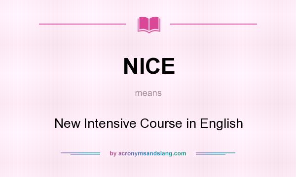 What does NICE mean? It stands for New Intensive Course in English