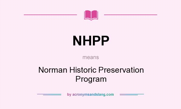 What does NHPP mean? It stands for Norman Historic Preservation Program
