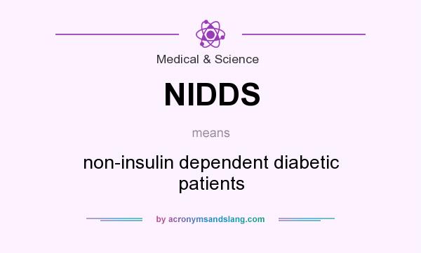 What does NIDDS mean? It stands for non-insulin dependent diabetic patients