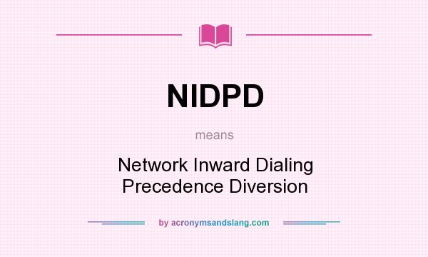 What does NIDPD mean? It stands for Network Inward Dialing Precedence Diversion