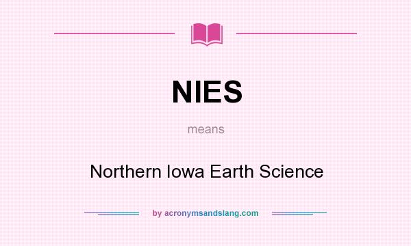 What does NIES mean? It stands for Northern Iowa Earth Science