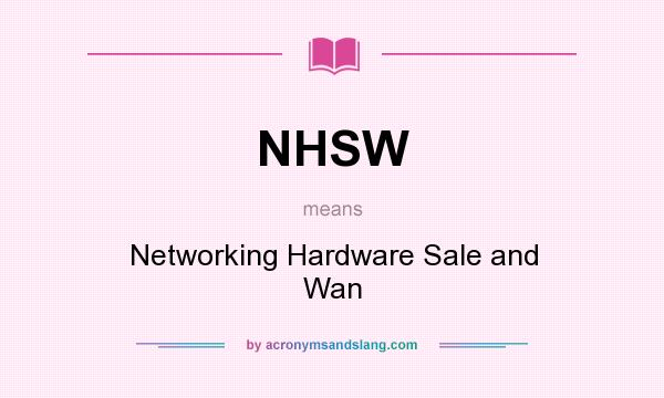 What does NHSW mean? It stands for Networking Hardware Sale and Wan