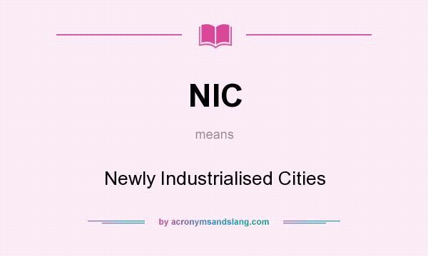What does NIC mean? It stands for Newly Industrialised Cities