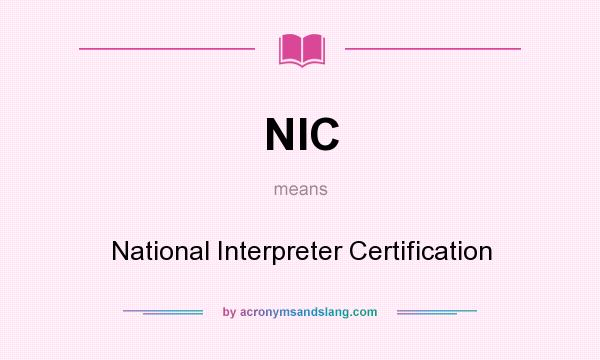 What does NIC mean? It stands for National Interpreter Certification