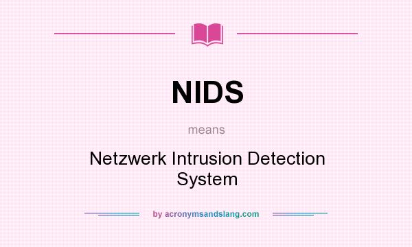 What does NIDS mean? It stands for Netzwerk Intrusion Detection System