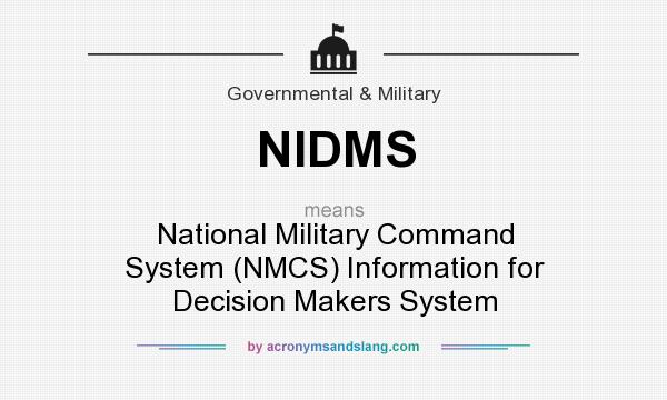 What does NIDMS mean? It stands for National Military Command System (NMCS) Information for Decision Makers System