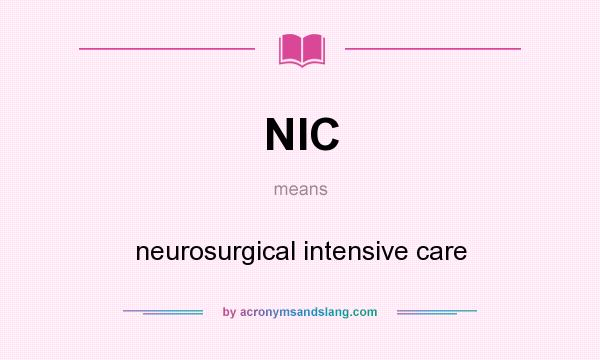 What does NIC mean? It stands for neurosurgical intensive care