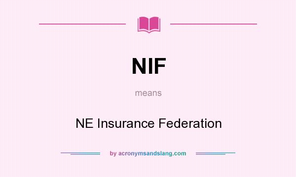 What does NIF mean? It stands for NE Insurance Federation
