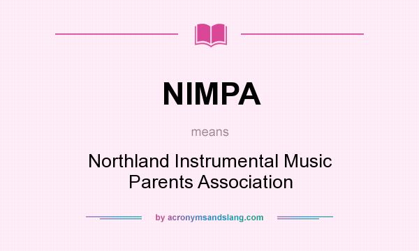 What does NIMPA mean? It stands for Northland Instrumental Music Parents Association