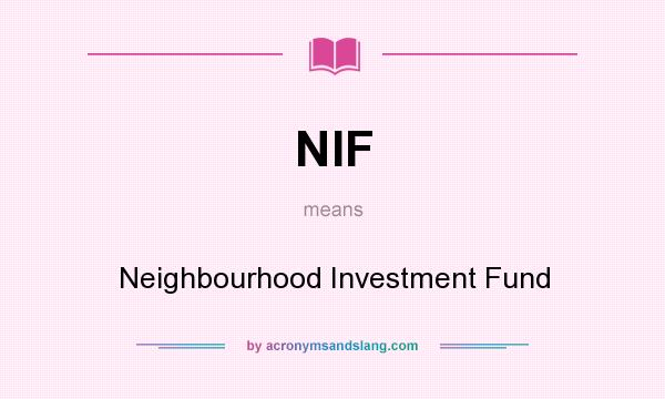 What does NIF mean? It stands for Neighbourhood Investment Fund