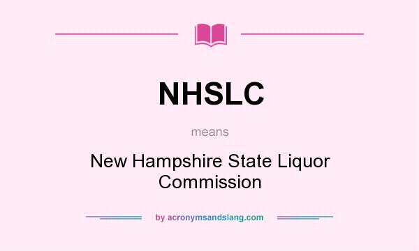 What does NHSLC mean? It stands for New Hampshire State Liquor Commission