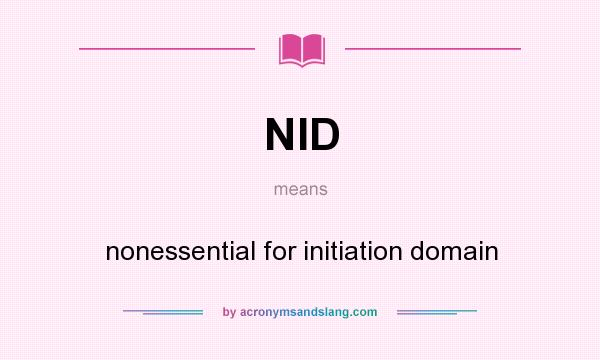 What does NID mean? It stands for nonessential for initiation domain