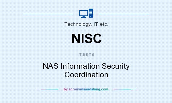 What does NISC mean? It stands for NAS Information Security Coordination