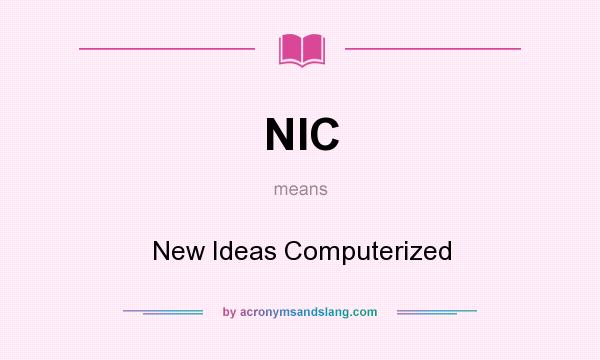 What does NIC mean? It stands for New Ideas Computerized