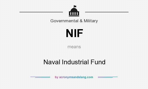 What does NIF mean? It stands for Naval Industrial Fund