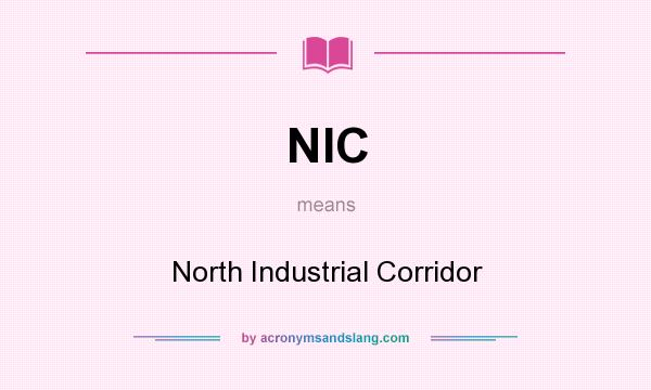 What does NIC mean? It stands for North Industrial Corridor
