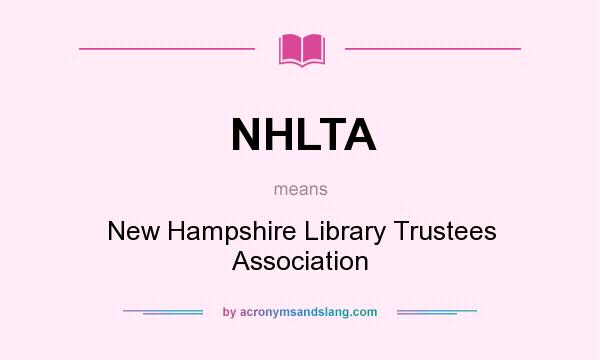 What does NHLTA mean? It stands for New Hampshire Library Trustees Association
