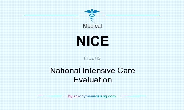 What does NICE mean? It stands for National Intensive Care Evaluation
