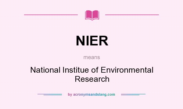 What does NIER mean? It stands for National Institue of Environmental Research