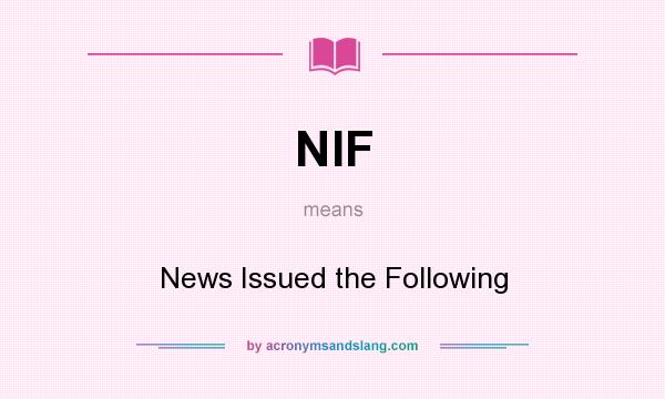What does NIF mean? It stands for News Issued the Following