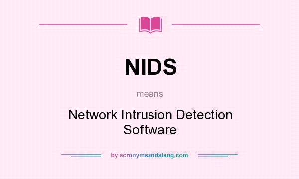What does NIDS mean? It stands for Network Intrusion Detection Software