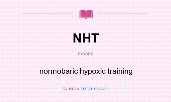 What does NHT mean? It stands for normobaric hypoxic training