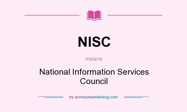 What does NISC mean? It stands for National Information Services Council