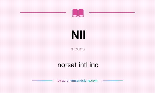 What does NII mean? It stands for norsat intl inc