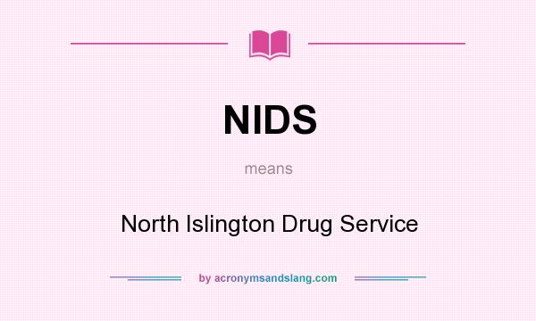 What does NIDS mean? It stands for North Islington Drug Service