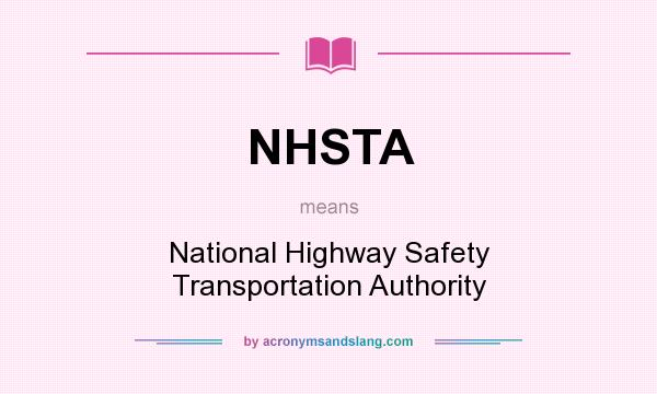 What does NHSTA mean? It stands for National Highway Safety Transportation Authority
