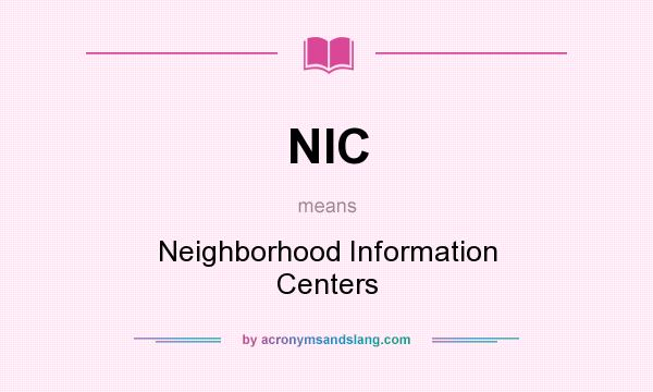 What does NIC mean? It stands for Neighborhood Information Centers