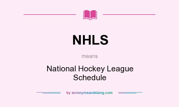 What does NHLS mean? It stands for National Hockey League Schedule
