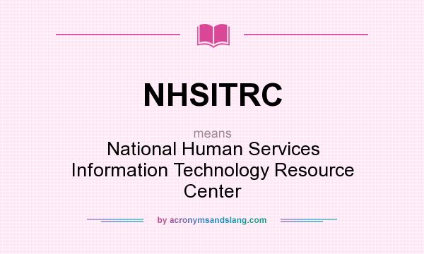 What does NHSITRC mean? It stands for National Human Services Information Technology Resource Center