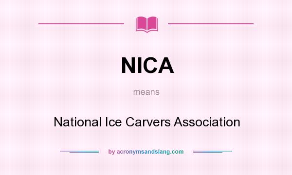 What does NICA mean? It stands for National Ice Carvers Association