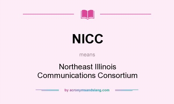 What does NICC mean? It stands for Northeast Illinois Communications Consortium