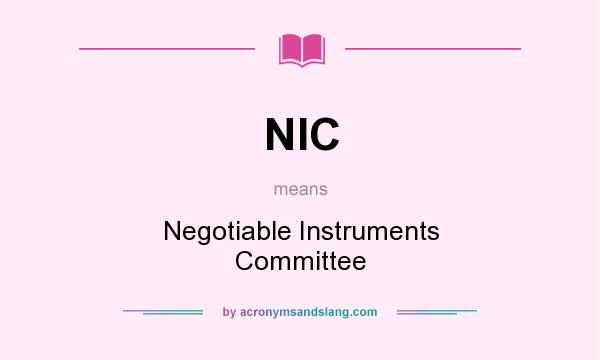 What does NIC mean? It stands for Negotiable Instruments Committee
